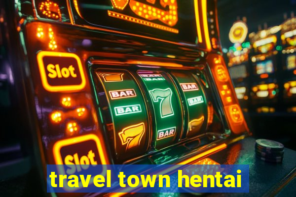 travel town hentai